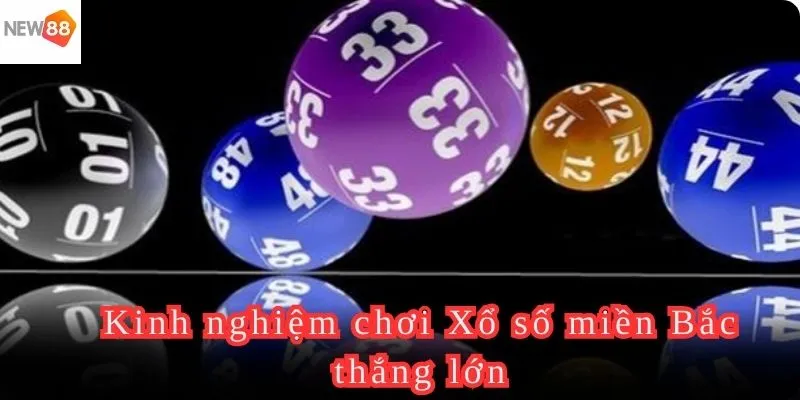 Kinh nghiệm để thắng lớn khi chơi xổ số Miền Bắc